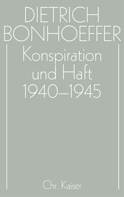 Dietrich Bonhoeffer Werke (DBW) / Konspiration und Haft 1940-1945 - 