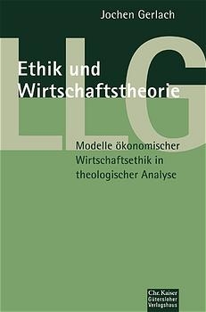 Ethik und Wirtschaftstheorie - Jochen Gerlach