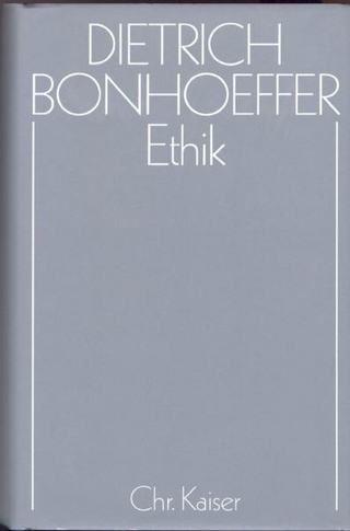 Dietrich Bonhoeffer Werke (DBW) / Ethik - Ernst Feil; Clifford J. Green; H. Eduard Tödt; Ilse Tödt