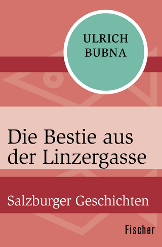Die Bestie aus der Linzergasse - Ulrich Bubna