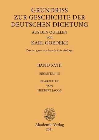 Karl Goedeke. Grundriss zur Geschichte der deutschen Dichtung aus den Quellen / Register I-III - Karl Goedeke; Herbert Jacob