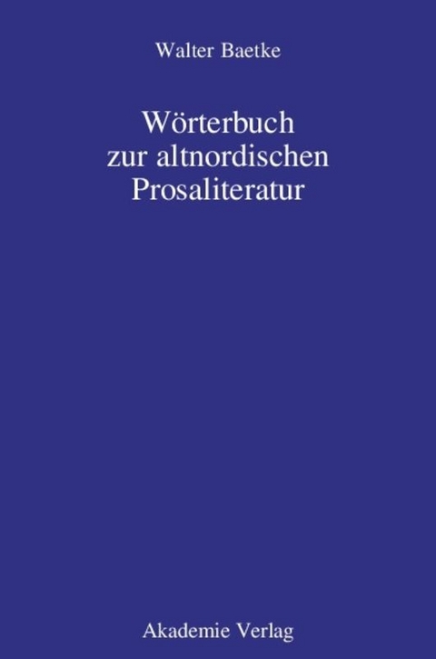 Wörterbuch zur altnordischen Prosaliteratur - Walter Baetke