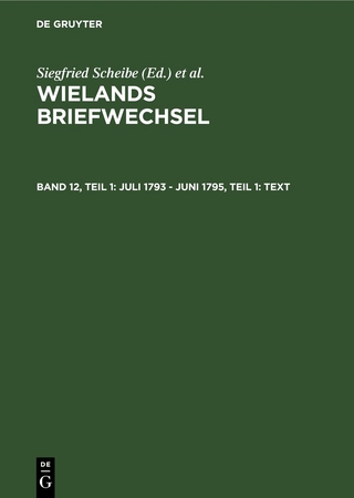 Wielands Briefwechsel / Juli 1793 - Juni 1795, Teil 1: Text - Klaus Gerlach