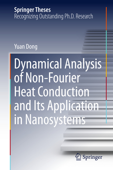 Dynamical Analysis of Non-Fourier Heat Conduction and Its Application in Nanosystems - Yuan Dong