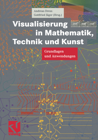 Visualisierung in Mathematik, Technik und Kunst - Andreas Dress; Gottfried Jäger