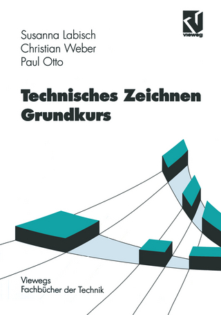 Technisches Zeichnen Grundkurs - Susanna Labisch; Christian Weber; Paul Otto