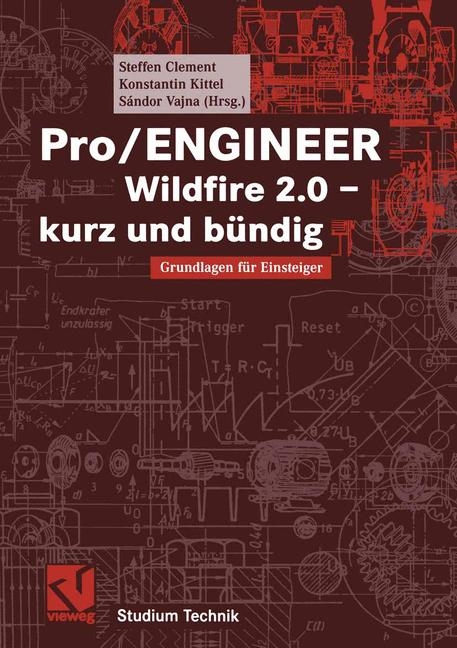Pro/ENGINEER Wildfire 2.0 - kurz und bündig - Steffen Clement, Konstantin Kittel