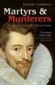 Martyrs and Murderers: The Guise Family and the Making of Europe - Stuart Carroll