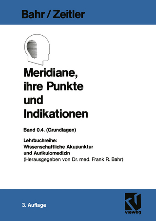 Meridiane, ihre Punkte und Indikationen - Frank R. Bahr; Hans Zeitler