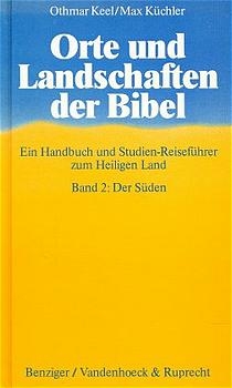 Orte und Landschaften der Bibel. Band 2 - Othmar Keel; Max Küchler