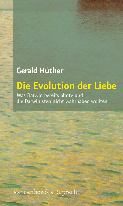 Die Evolution der Liebe - Gerald Hüther