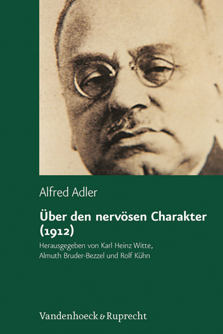 Über den nervösen Charakter - Alfred Adler; Almuth Bruder-Bezzel; Karl Heinz Witte; Rolf Kühn