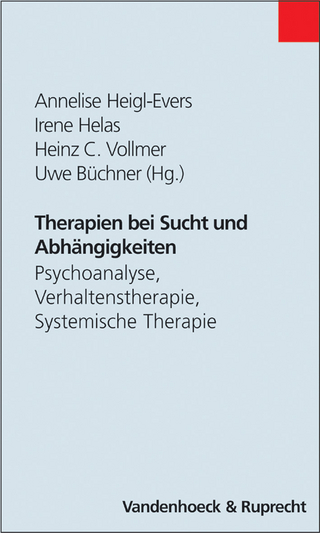 Therapien bei Sucht und Abhängigkeiten - Annelise Heigl-Evers; Irene Helas; Heinz C. Vollmer; Uwe Büchner