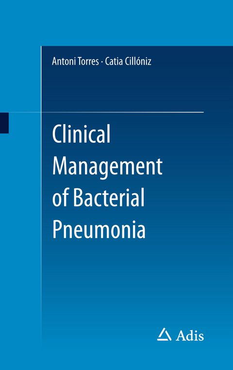 Clinical Management of Bacterial Pneumonia - Antoni Torres, Catia Cillóniz