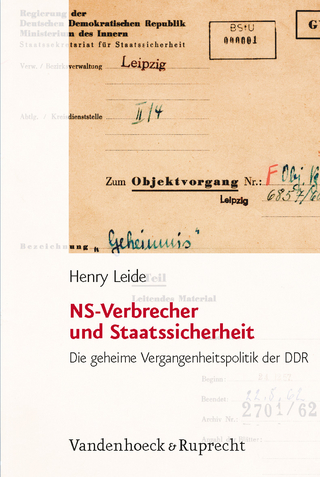 NS-Verbrecher und Staatssicherheit - Henry Leide