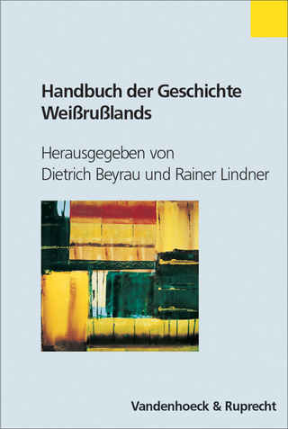 Handbuch der Geschichte Weißrußlands - Dietrich Beyrau; Rainer Lindner