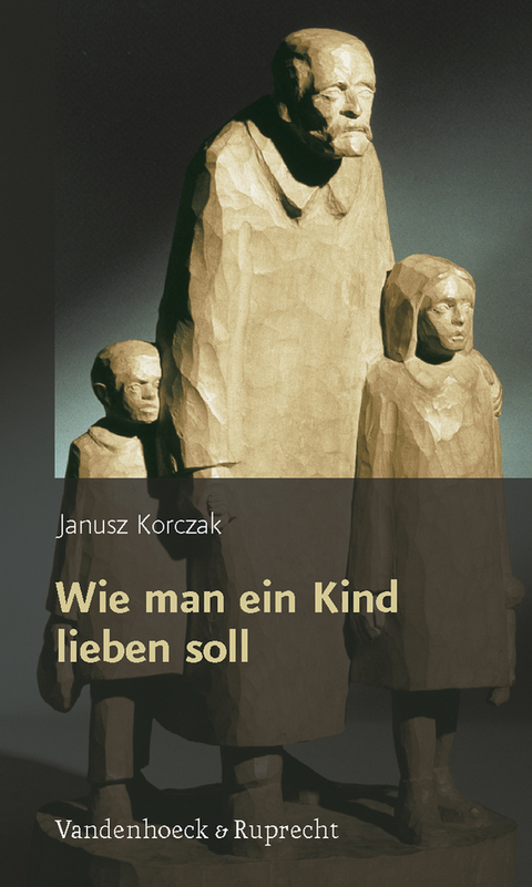 Wie man ein Kind lieben soll - Janusz Korczak
