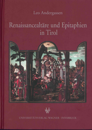 Renaissancealtäre und Epitaphien in Tirol - Leo Andergassen