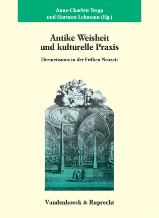 Antike Weisheit und kulturelle Praxis - Hartmut Lehmann; Anne-Charlott Trepp