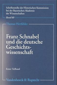 Franz Schnabel und die deutsche Geschichtswissenschaft - Thomas Hertfelder