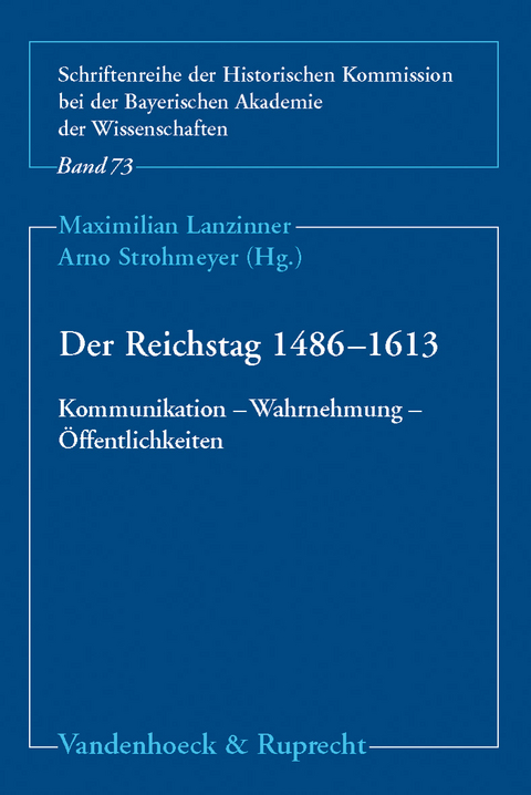 Der Reichstag 1486–1613: Kommunikation – Wahrnehmung – Öffentlichkeiten - 