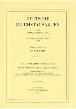 Deutsche Reichstagsakten unter Kaiser Friedrich III. Achte Abteilung, zweite Hälfte: 1471 - Helmut Wolff