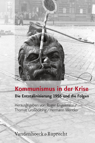 Kommunismus in der Krise - Roger Engelmann; Thomas Großbölting; Hermann Wentker