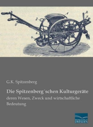 Die Spitzenberg´schen Kulturgeräte - G. K. Spitzenberg