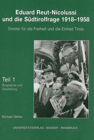 Eduard Reut-Nicolussi und die Südtirolfrage 1918-1958. Streiter für die Freiheit und die Einheit Tirols. Teil 1: Biographie und Darstellung. (Schlern-Schriften)