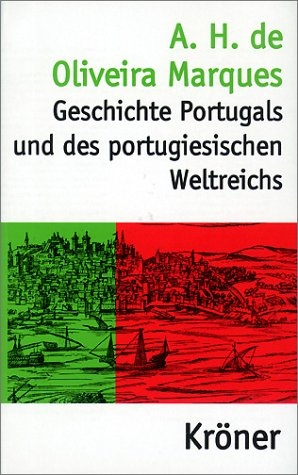 Geschichte Portugals und des portugiesischen Weltreichs - A H de Oliveira Marques