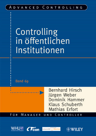 Controlling in öffentlichen Institutionen - Bernhard Hirsch; Jürgen Weber; Dominik Hammer; Klaus Schuberth; Mathias Erfort