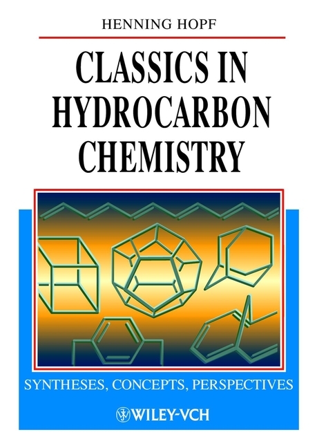 Classics in Hydrocarbon Chemistry - Henning Hopf