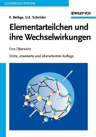 Elementarteilchen und ihre Wechselwirkungen - Klaus Bethge; Ulrich E. Schröder