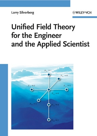 Unified Field Theory for the Engineer and the Applied Scientist - Larry Silverberg