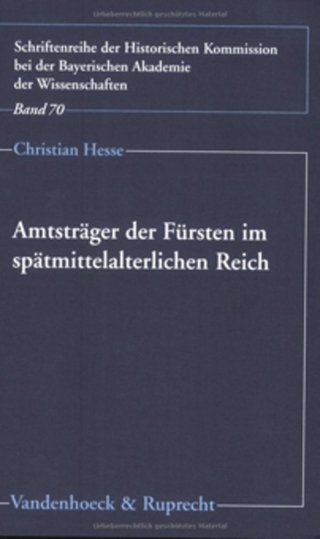 Amtsträger der Fürsten im spätmittelalterlichen Reich - Christian Hesse