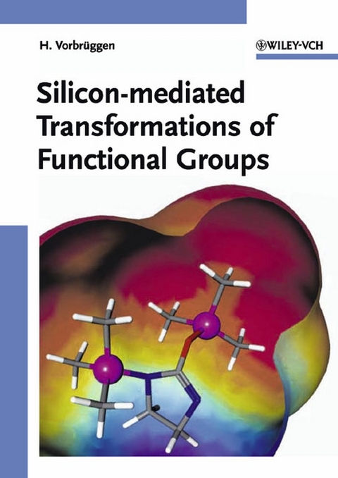 Silicon-mediated Transformations of Functional Groups - Helmut Vorbrueggen