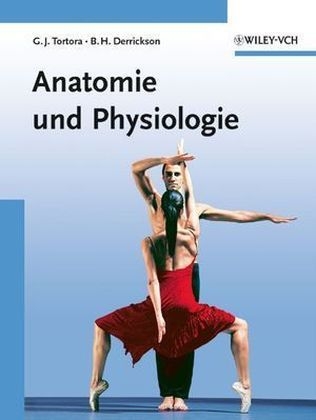 Anatomie und Physiologie - Gerard J. Tortora, Bryan H. Derrickson