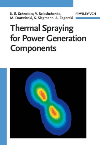 Thermal Spraying for Power Generation Components - Klaus Erich Schneider; Vladimir Belashchenko; Marian Dratwinski; Stephan Siegmann; Alexander Zagorski