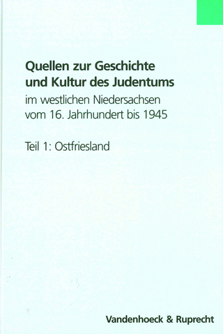 Quellen zur Geschichte und Kultur des Judentums im westlichen Niedersachsen vom 16. Jahrhundert bis 1945. Teil 1: Ostfriesland - Albrecht Eckhardt