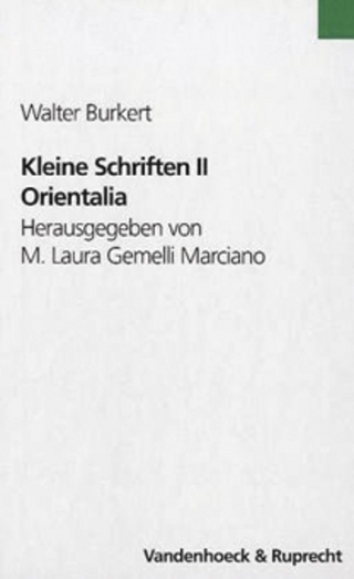 Kleine Schriften II - Walter Burkert; M. Laura Gemelli Marciano; Franziska Egli; Lucius Hartmann; Andreas Schatzmann