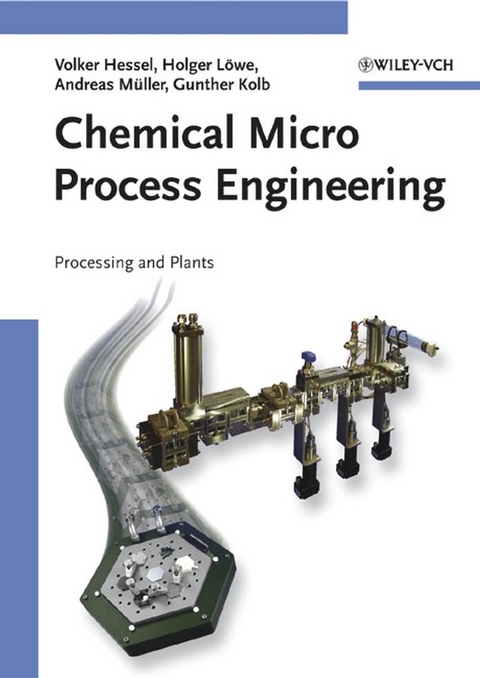 Chemical Micro Process Engineering - Volker Hessel, Holger Löwe, Andreas Müller, Gunther Kolb