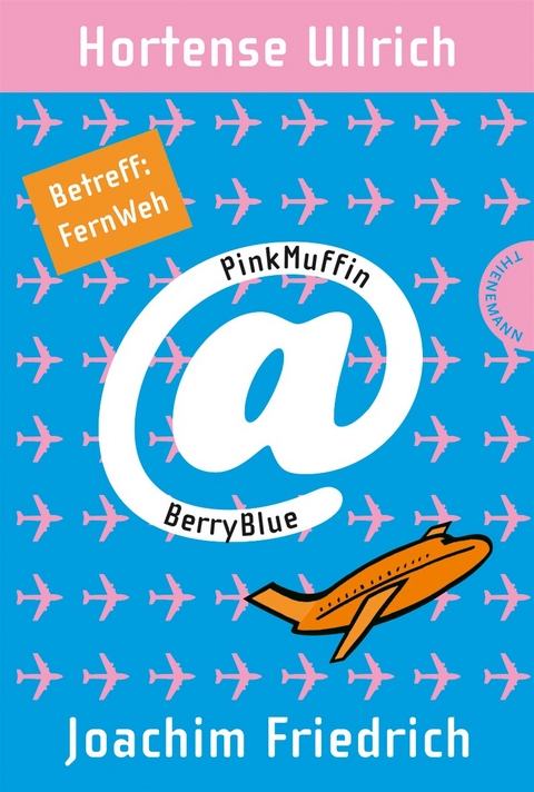 PinkMuffin@BerryBlue, Band 3: PinkMuffin@BerryBlue. Betreff: FernWeh - Hortense Ullrich, Joachim Friedrich
