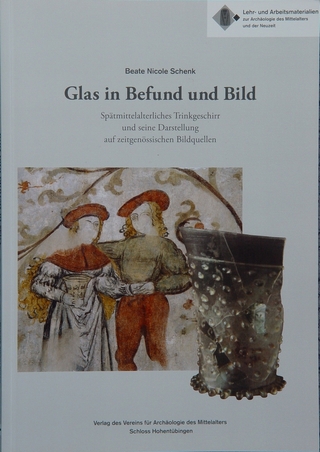 Glas in Befund und Bild - Beate N Schenk; Barbara Scholkmann