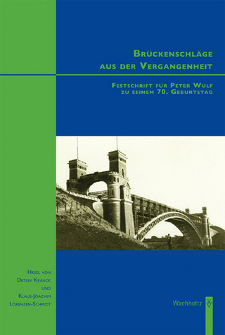 Brückenschläge aus der Vergangenheit - Detlev Kraack; Klaus-Joachim Lorenzen-Schmidt