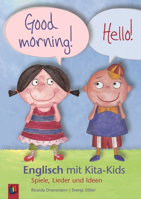 Good morning! Hello! – Englisch mit Kita-Kids - Ricarda Dransmann, Svenja Sölter