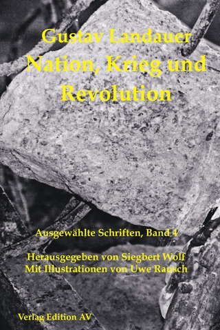 Nation, Krieg und Revolution - Gustav Landauer; Siegbert Wolf
