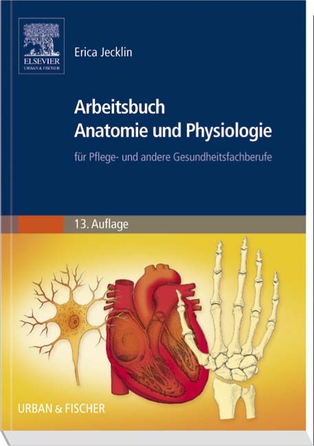 Arbeitsbuch Anatomie und Physiologie - Erica Jecklin