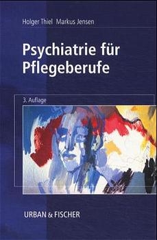 Psychiatrie fÃ¼r Pflegeberufe - Holger Thiel, Markus Jensen
