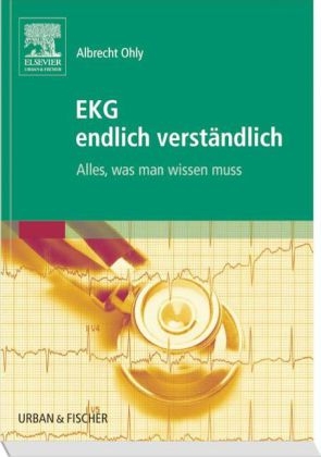 EKG endlich verständlich - Albrecht Ohly