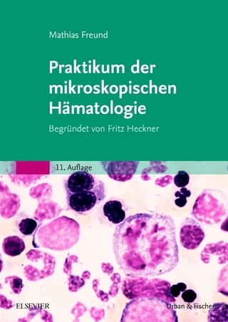 Praktikum der mikroskopischen Hämatologie - Mathias Freund